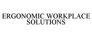 ERGONOMIC WORKPLACE SOLUTIONS