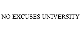 NO EXCUSES UNIVERSITY