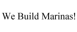 WE BUILD MARINAS!