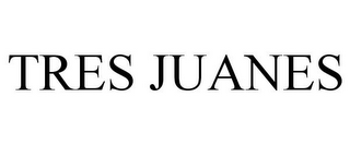 TRES JUANES