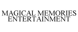 MAGICAL MEMORIES ENTERTAINMENT