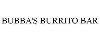 BUBBA'S BURRITO BAR