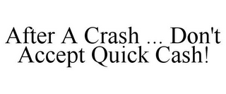 AFTER A CRASH ... DON'T ACCEPT QUICK CASH!