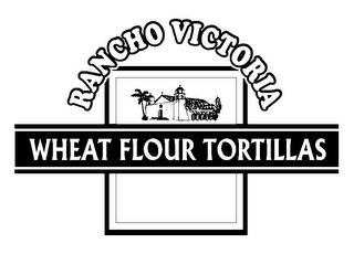 RANCHO VICTORIA WHEAT FLOUR TORTILLAS