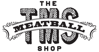 TMS THE MEATBALL SHOP