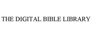 THE DIGITAL BIBLE LIBRARY