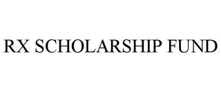 RX SCHOLARSHIP FUND