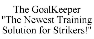 THE GOALKEEPER "THE NEWEST TRAINING SOLUTION FOR STRIKERS!"