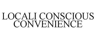 LOCALI CONSCIOUS CONVENIENCE