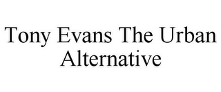 TONY EVANS THE URBAN ALTERNATIVE