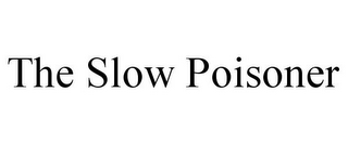 THE SLOW POISONER