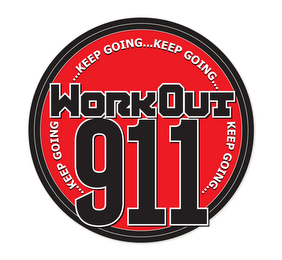 WORKOUT 911 KEEP GOING... KEEP GOING... KEEP GOING... KEEP GOING...