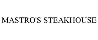 MASTRO'S STEAKHOUSE