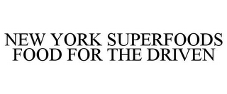 NEW YORK SUPERFOODS FOOD FOR THE DRIVEN