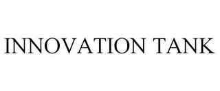 INNOVATION TANK