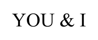 YOU & I