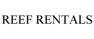 REEF RENTALS