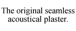 THE ORIGINAL SEAMLESS ACOUSTICAL PLASTER.