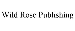 WILD ROSE PUBLISHING