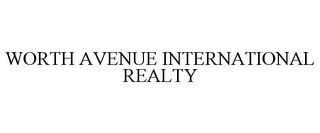 WORTH AVENUE INTERNATIONAL REALTY