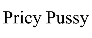 PRICY PUSSY