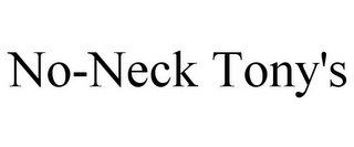 NO-NECK TONY'S