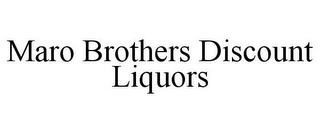 MARO BROTHERS DISCOUNT LIQUORS