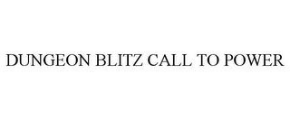 DUNGEON BLITZ CALL TO POWER