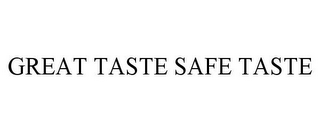 GREAT TASTE SAFE TASTE