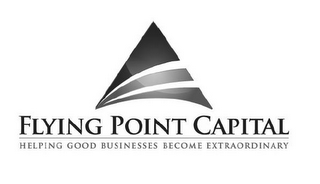 FLYING POINT CAPITAL HELPING GOOD BUSINESSES BECOME EXTRAORDINARY