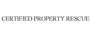 CERTIFIED PROPERTY RESCUE