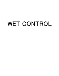 WET CONTROL