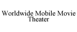 WORLDWIDE MOBILE MOVIE THEATER