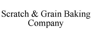 SCRATCH & GRAIN BAKING COMPANY