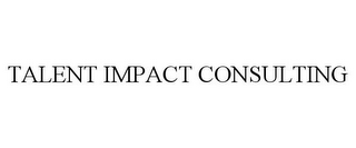 TALENT IMPACT CONSULTING