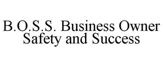 B.O.S.S. BUSINESS OWNER SAFETY AND SUCCESS