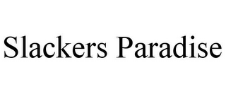 SLACKERS PARADISE
