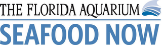 THE FLORIDA AQUARIUM SEAFOOD NOW