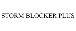 STORM BLOCKER PLUS