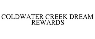 COLDWATER CREEK DREAM REWARDS