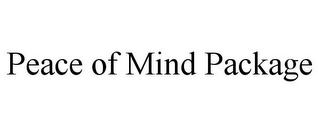 PEACE OF MIND PACKAGE