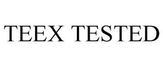 TEEX TESTED