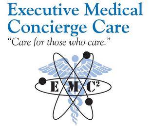 EXECUTIVE MEDICAL CONCIERGE CARE "CARE FOR THOSE WHO CARE." E M C2