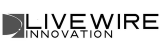 LIVEWIRE INNOVATION