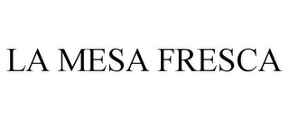 LA MESA FRESCA