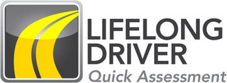 LIFELONG DRIVER QUICK ASSESSMENT