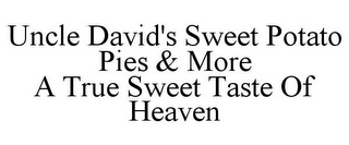 UNCLE DAVID'S SWEET POTATO PIES & MORE A TRUE SWEET TASTE OF HEAVEN