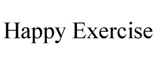 HAPPY EXERCISE