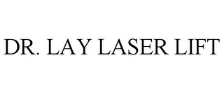 DR. LAY LASER LIFT