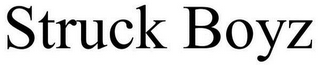 STRUCK BOYZ